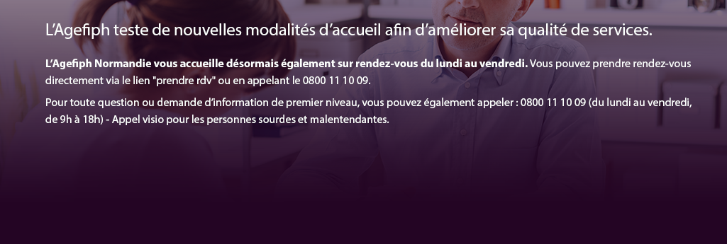 L’Agefiph teste de nouvelles modalités d’accueil afin d’améliorer sa qualité de services. L’Agefiph Normandie vous accueille désormais également sur rendez-vous du lundi au vendredi. Vous pouvez prendre rendez-vous directement via le lien "prendre rdv" ou en appelant le 0800 11 10 09. Pour toute question ou demande d’information de premier niveau, vous pouvez également appeler : 0800 11 10 09 (du lundi au vendredi, de 9h à 18h) - Appel visio pour les personnes sourdes et malentendantes.