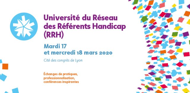 Visuel pour l'Université du Réseau des Référents handicap organisé par l'Agefiph qui se déroulera les mardi 17 et mercredi 18 mars 2020 à la cité des congrès de Lyon