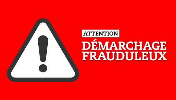 Attention démarchage frauduleux