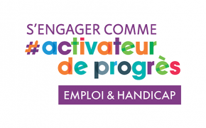 S'engager comme activateur de progrès. Emploi et handicap.