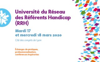 Visuel pour l'Université du Réseau des Référents handicap organisé par l'Agefiph qui se déroulera les mardi 17 et mercredi 18 mars 2020 à la cité des congrès de Lyon
