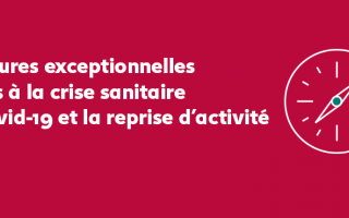 Mesures exceptionnelles #covid19 et reprise d'activité