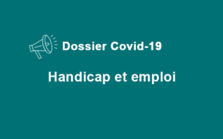Dossier Covid-19 : Handicap et emploi