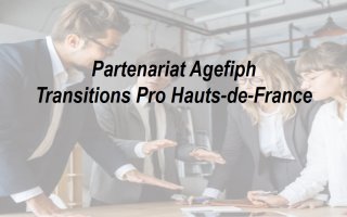 Partenariat Agefiph et Transitions Pro Hauts de France