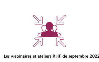 Les webinaires et ateliers RHF de septembre 2022
