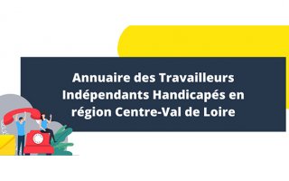 Annuaire des Travailleurs Indépendants Handicapés en région Centre-Val Loire