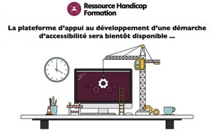 La plateforme d'appui au développement d'une démarche d'accessibilité sera bientôt disponible.