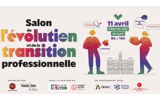 Salon de l’évolution et de la reconversion professionnelle 2024 le 11 avril à l'Hôtel de ville de Lyon de 9h à 18h